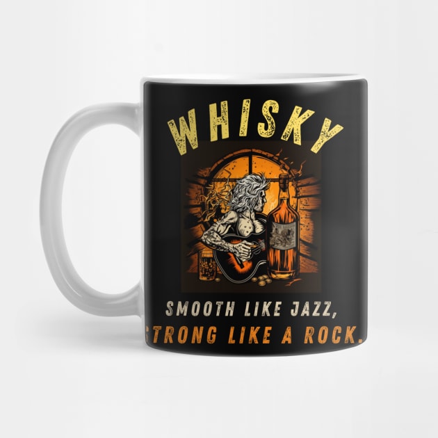 Whiskey: Smooth like jazz, strong like a rock. by MaltyShirts